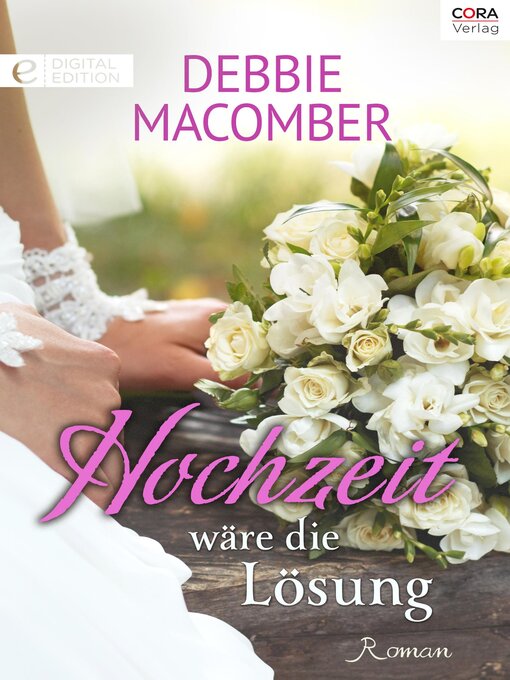 Title details for Hochzeit wäre die Lösung by Debbie Macomber - Available